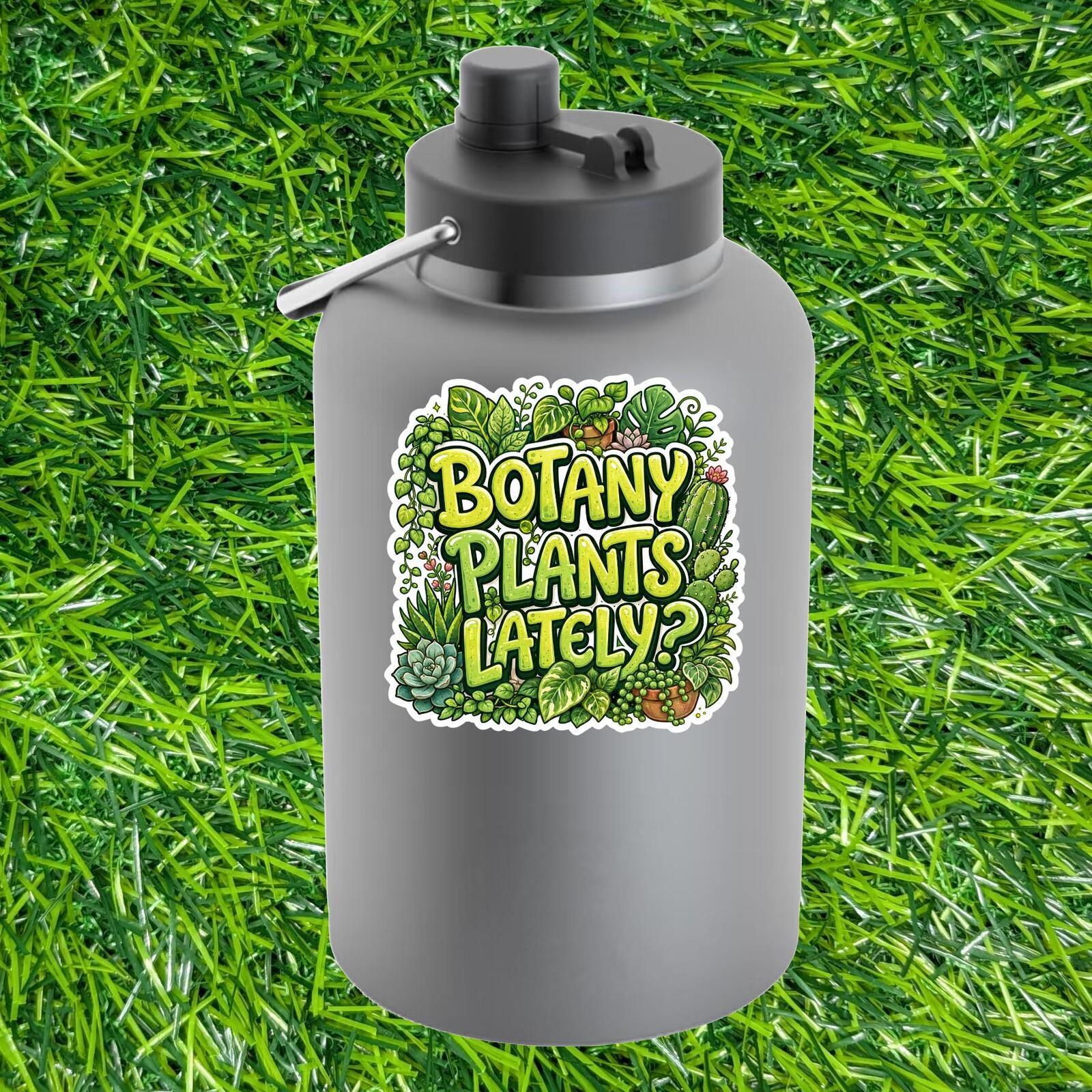 Botany Plants Lately Sticker Plant Lover Decal Houseplant Garden Cactus Greenhouse Leafy Pun