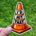 I'd Hit That, Traffic Cone Sticker, Funny Driver Decal, Car Humor Bumper Sticker