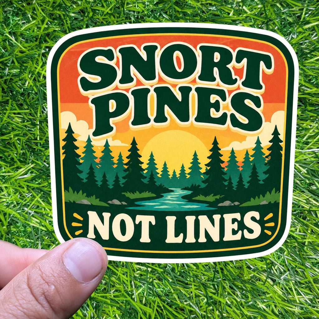 Snort Pines Not Lines Sticker Hiking Decal Outdoor Nature Humor Camper Forest