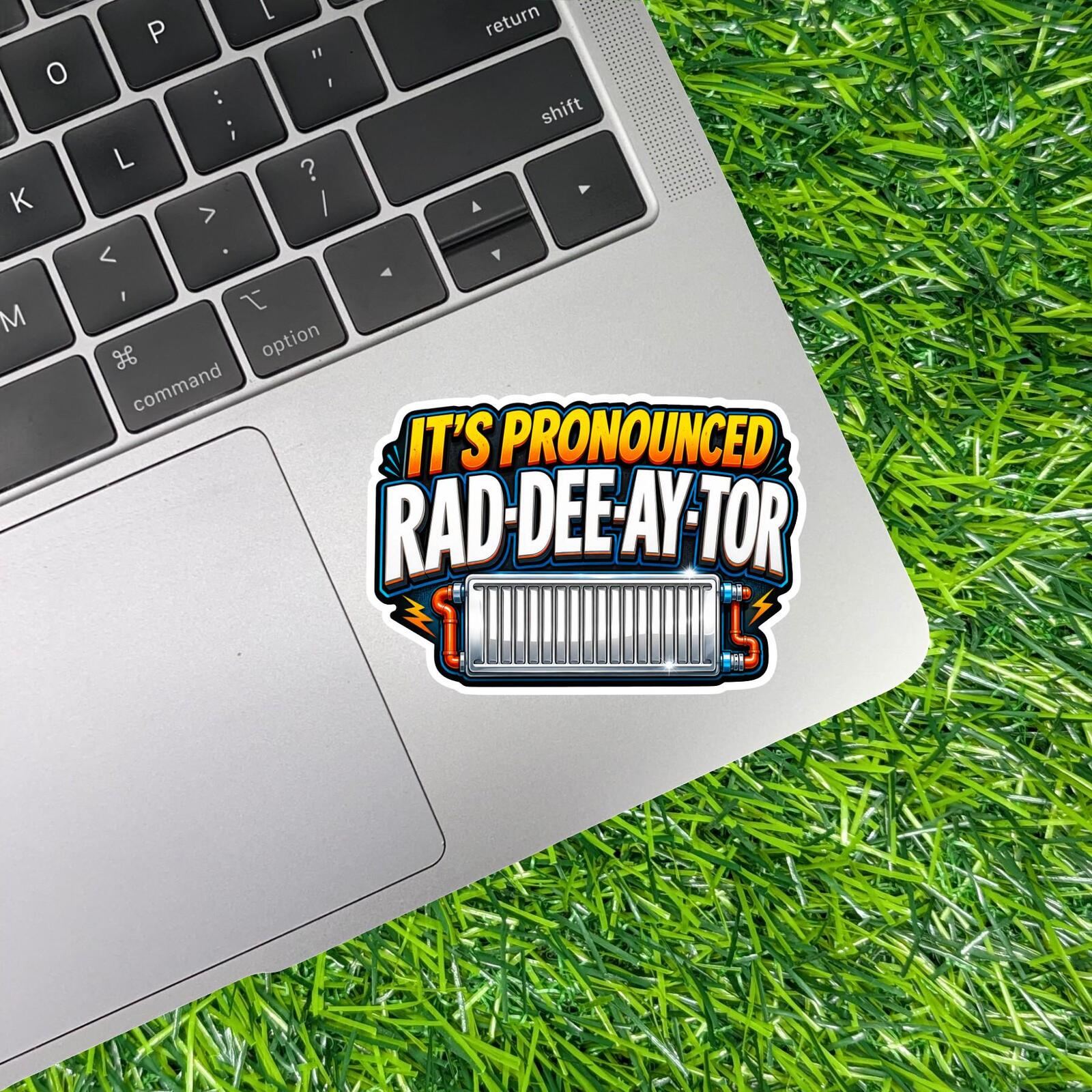 It's Pronounced Rad-Dee-Ay-Tor Radiator Auto Sticker Correction Mispronunciation