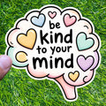 Be Kind To Your Mind Brain Sticker Mental Health Decal Self Care Hearts Reminder