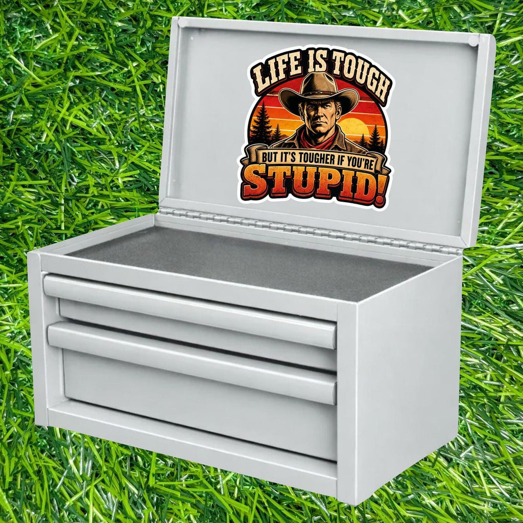 Life Is Tough Tougher If You're Stupid Cowboy Decal, Retro Western Sticker