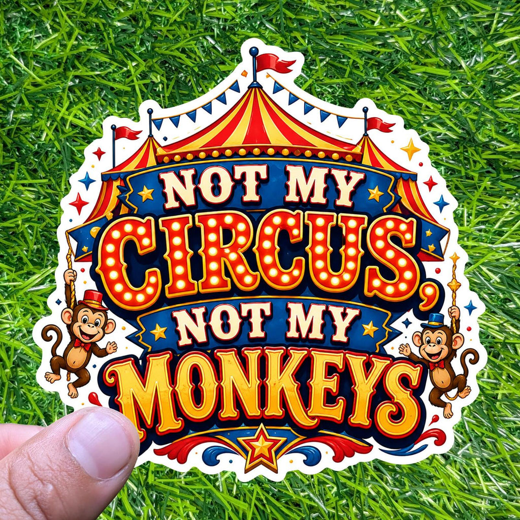 Not My Circus Monkeys Sticker Sarcastic Decal Business Chaos Drama Free Problem