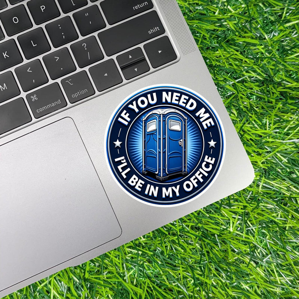 If You Need Me I'll Be In My Office, Porta Potty Sticker, Construction Worker