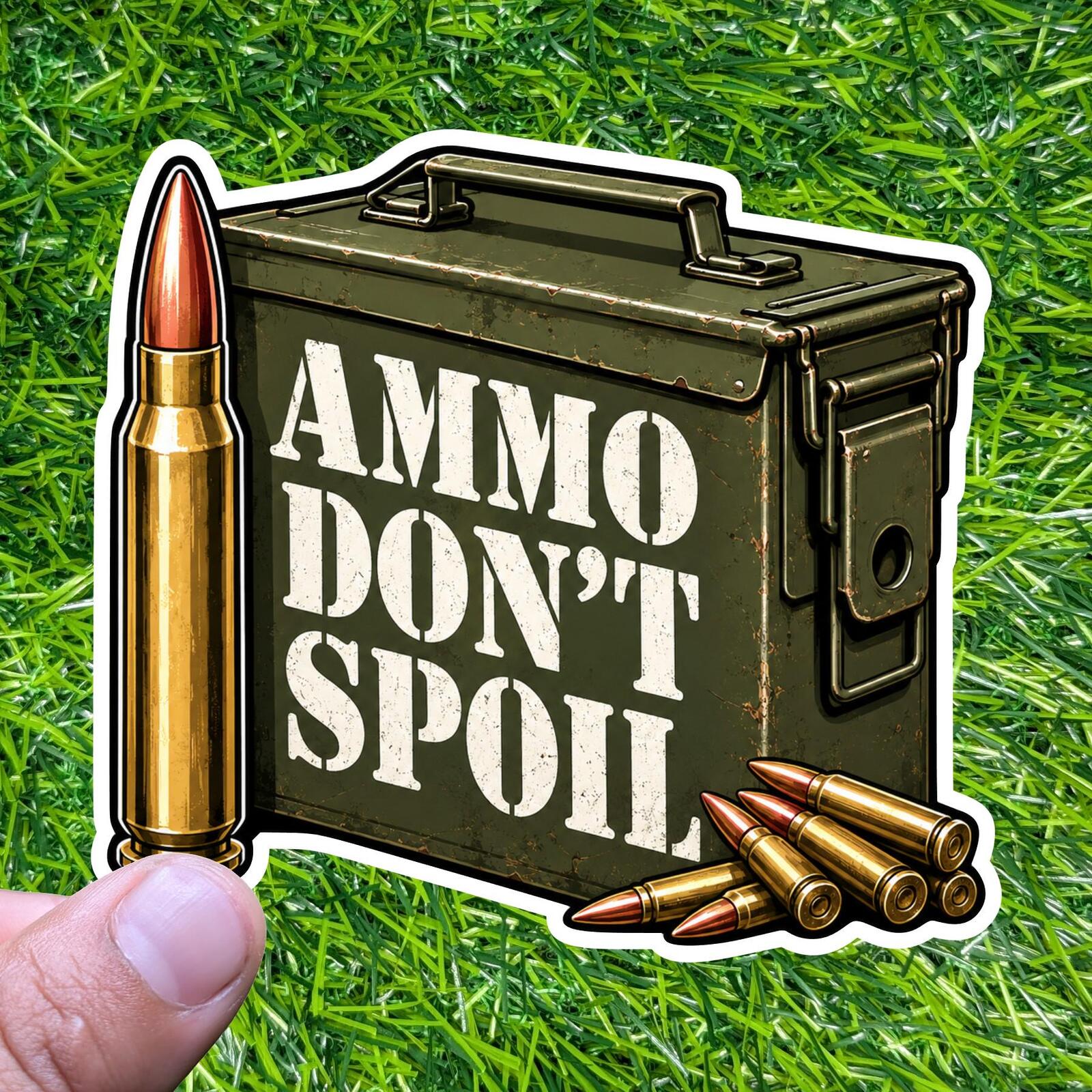 Ammo Dont Spoil Sticker Prepper Decal Hunting Range Gear Tactical Supply Stockpile Humor