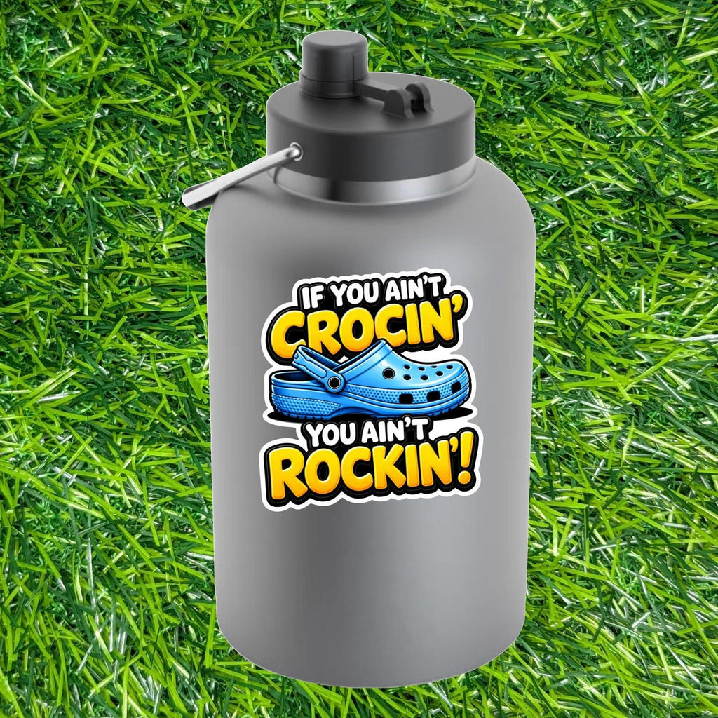 If You Ain't Crocin' Are We Rockin' Clog Decal Comfort Shoe Sticker