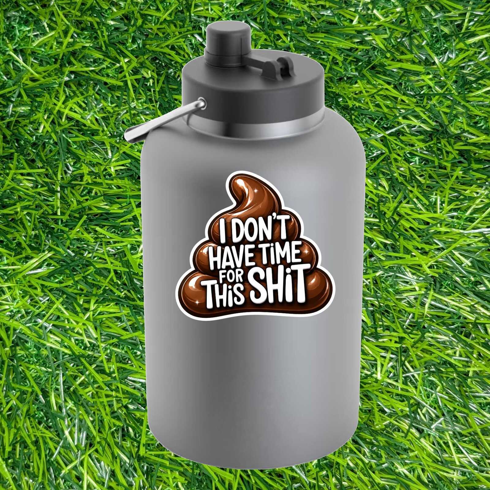 No Time For This Crap Sticker Sarcastic Poop Decal Work Mood Office Attitude Humor