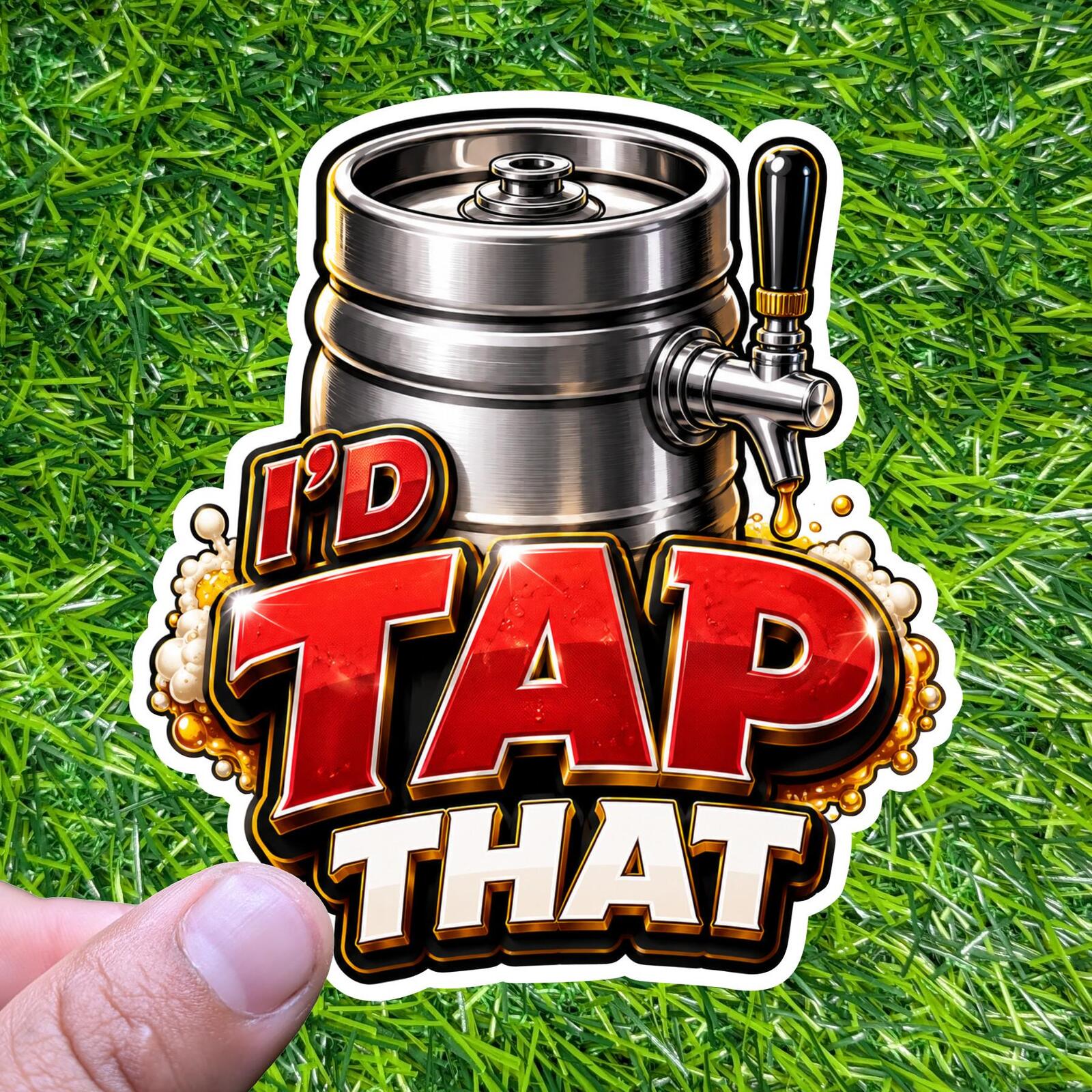 I'd Tap That Keg Sticker Beer Decal Bar Party Brew Lover Drinking Humor