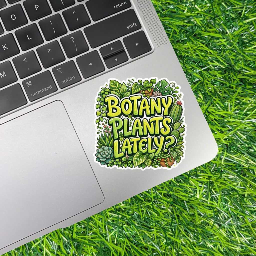 Botany Plants Lately Sticker Plant Lover Decal Houseplant Garden Cactus Greenhouse Leafy Pun