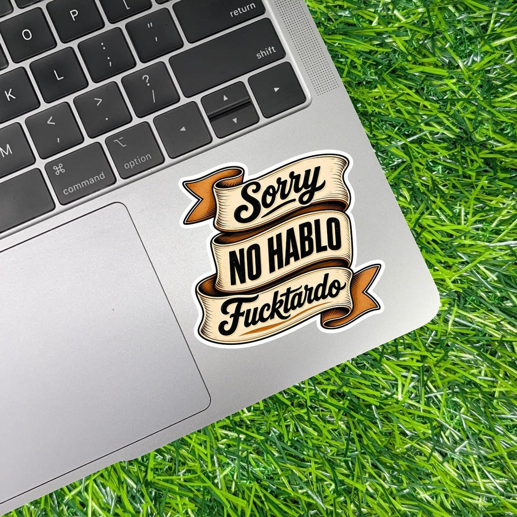 Sorry No Hablo F*cktardo Sarcastic Banner Decal Rude Mature Adult Humor Sticker