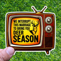 We Interrupt This Marriage Bring You Deer Season Retro TV Buck Hunting Sticker