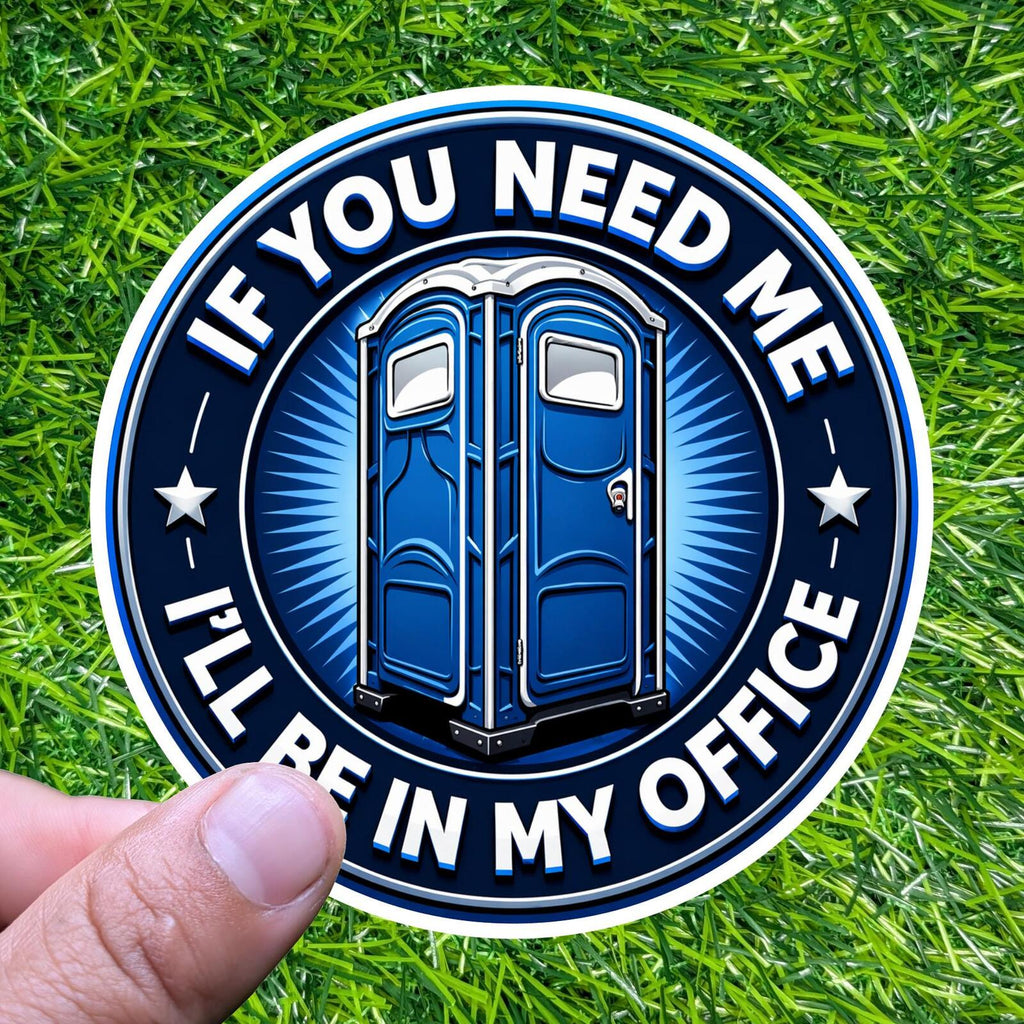 If You Need Me I'll Be In My Office, Porta Potty Sticker, Construction Worker