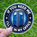 If You Need Me I'll Be In My Office, Porta Potty Sticker, Construction Worker