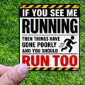 If You See Me Running Things Have Gone Poorly Sticker