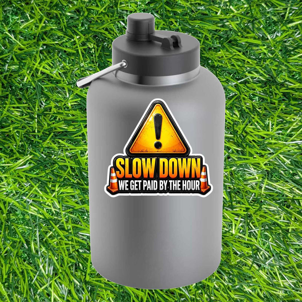 Slow Down Paid Hour Sticker Construction Worker Decal Traffic Cone Warning Sign Crew Jobsite Humor