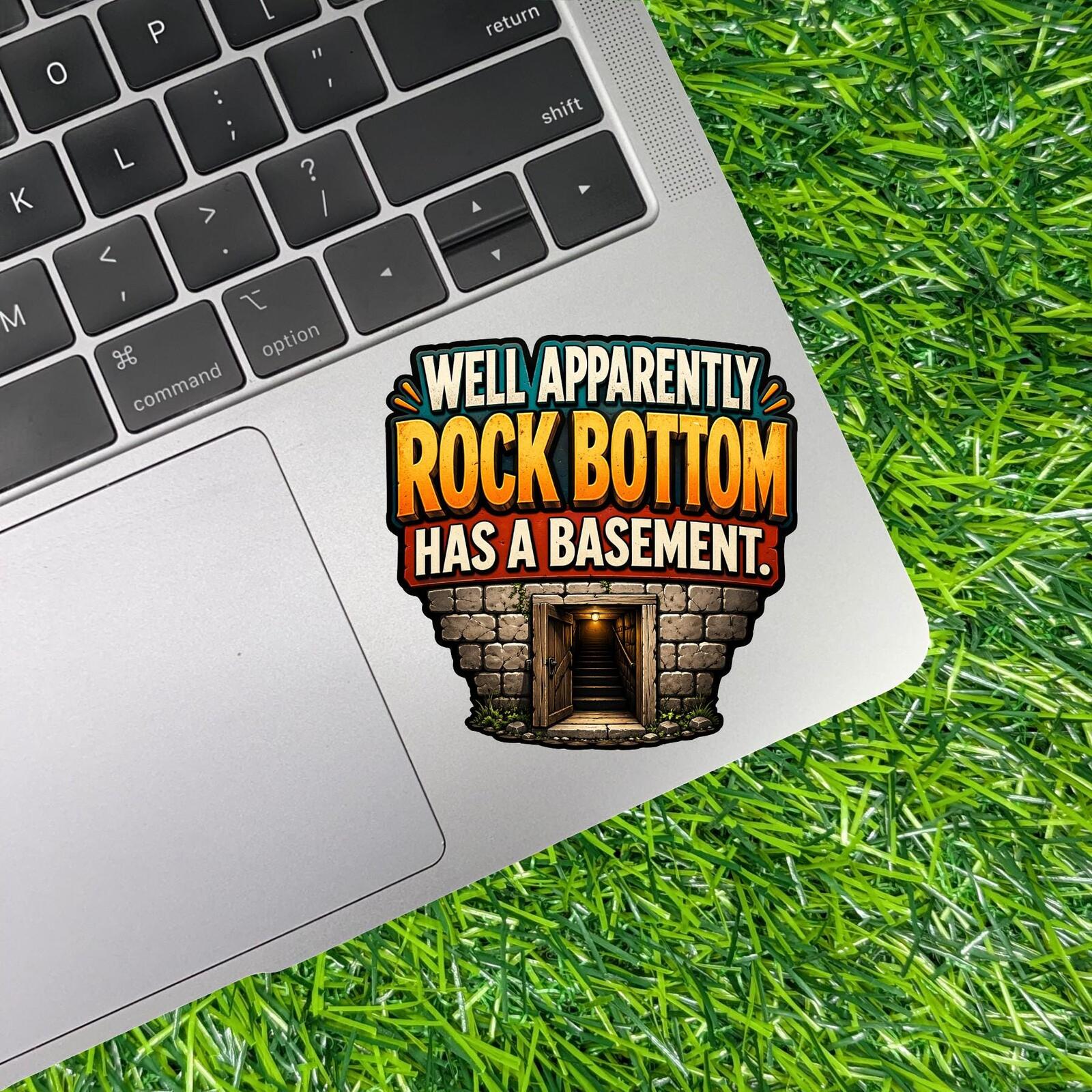 Well Apparently Rock Bottom Has Basement Sticker Decal, Sarcastic Anxiety Humor