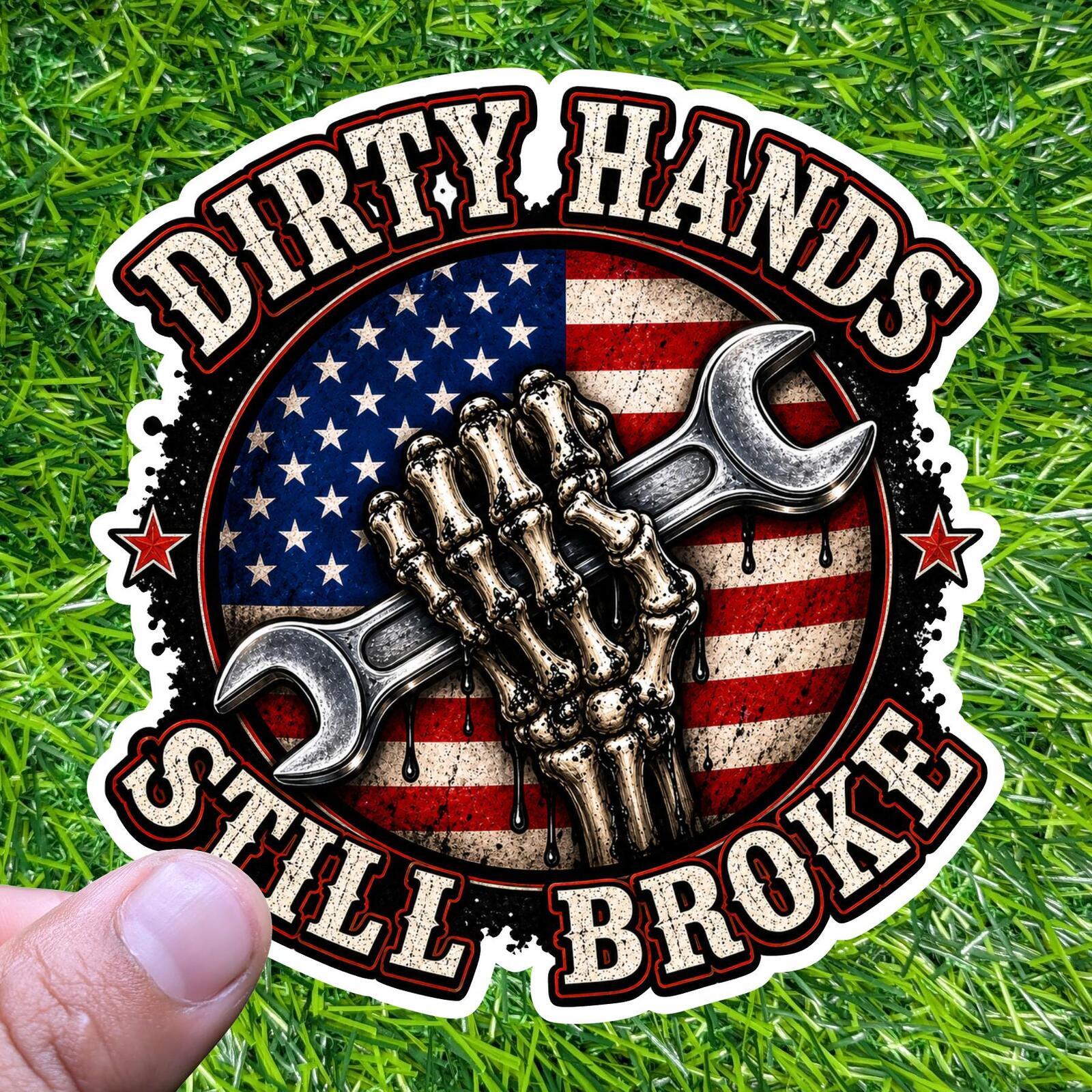 Dirty Hands Still Broke Sticker Blue Collar Decal Trade Working Class Patriot