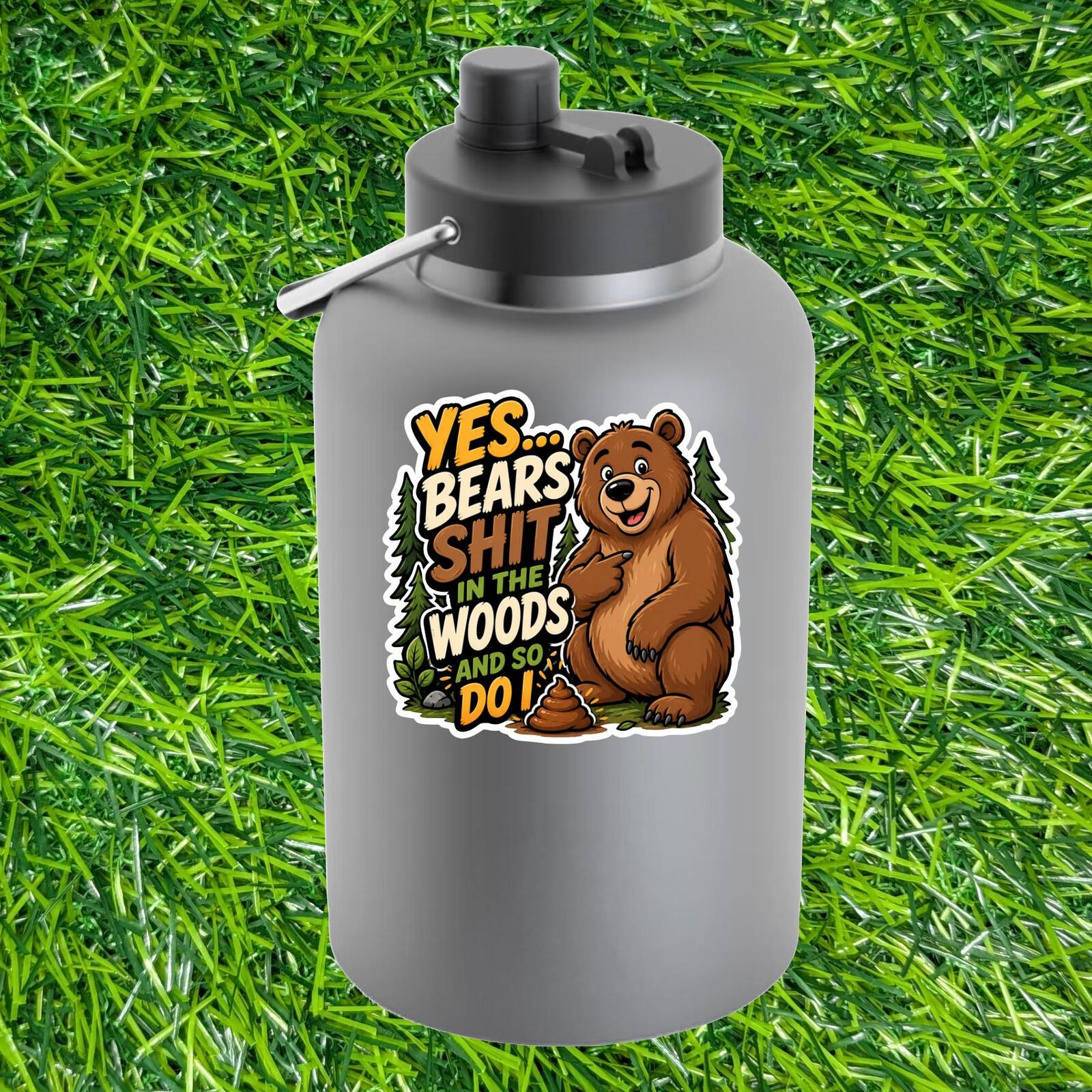 Yes Bears Scat In The Woods And So Do I, Camping Nature Hunting Humor Sticker