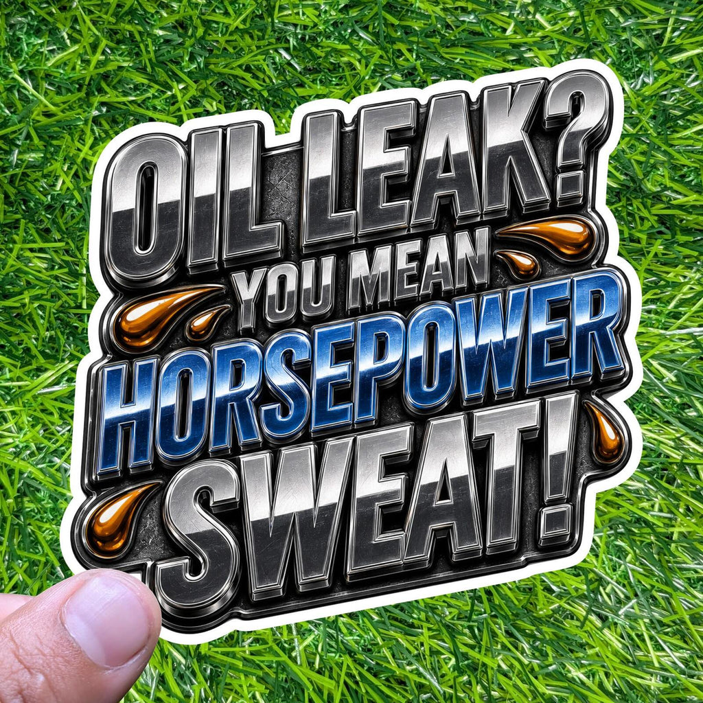 Oil Leak Horsepower Sweat Sticker Mechanic Car Truck Garage Racing Engine Decal