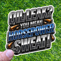 Oil Leak Horsepower Sweat Sticker Mechanic Car Truck Garage Racing Engine Decal