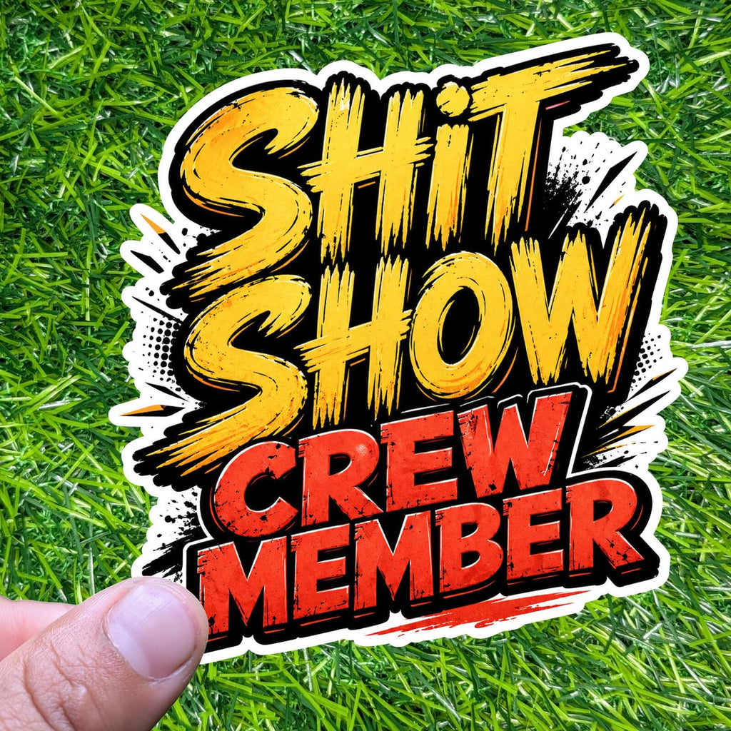 Sh*t Show Crew Member Sticker, Chaos Humor Decal, Sarcastic Work Coworker Vinyl