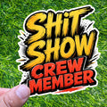 Sh*t Show Crew Member Sticker, Chaos Humor Decal, Sarcastic Work Coworker Vinyl