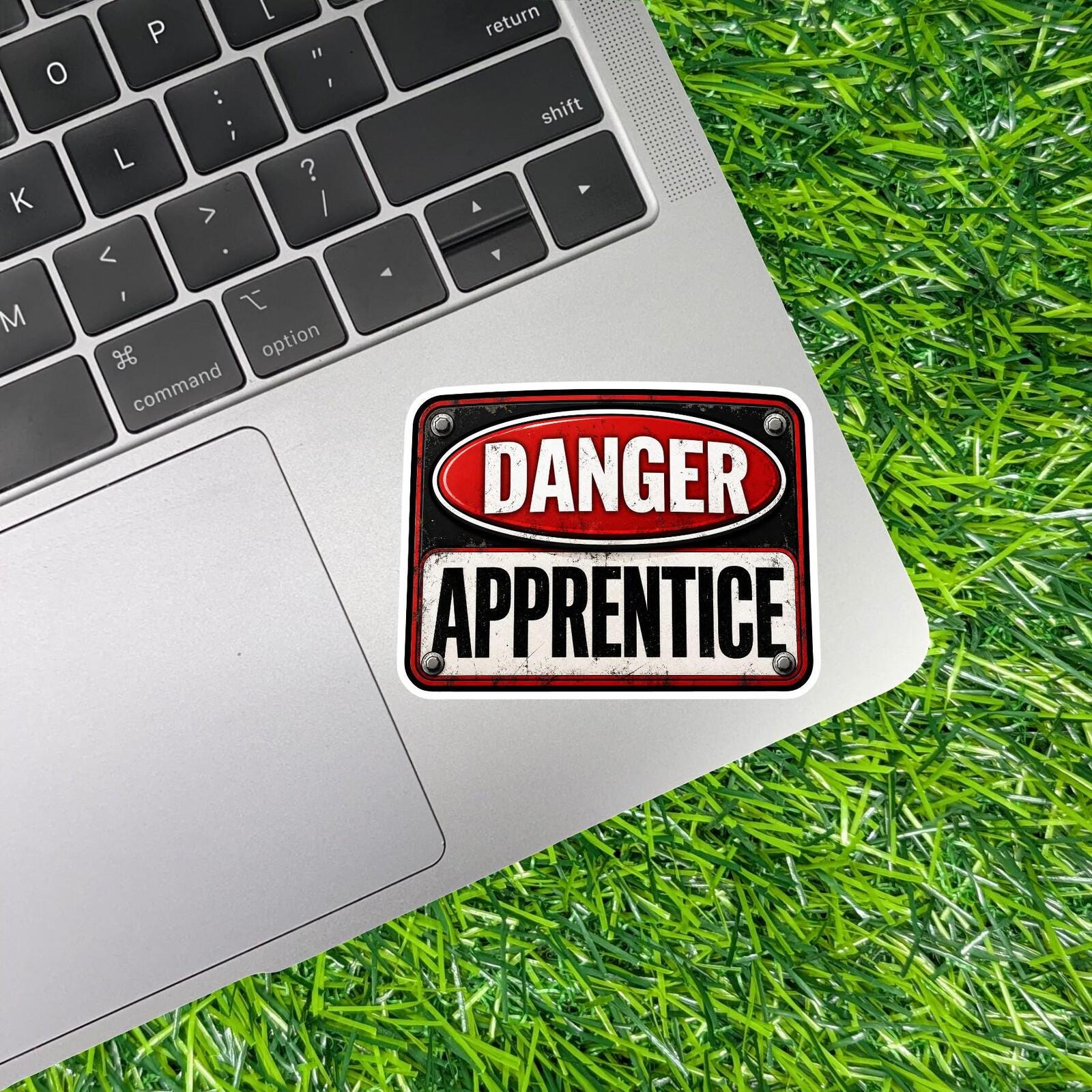 Danger Apprentice Warning Sign Decal Sarcastic Trade Worker Trainee New Sticker