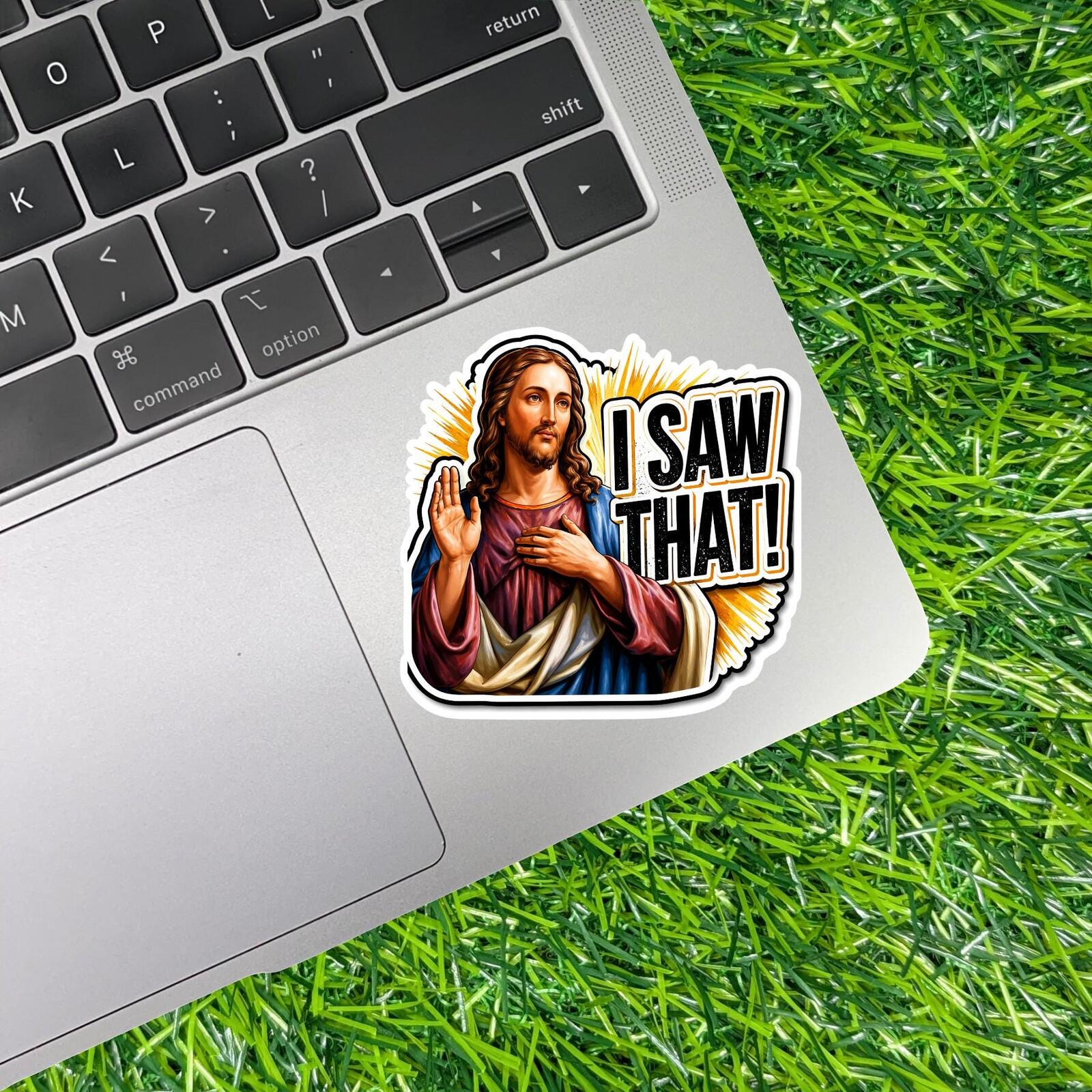 I Saw That Jesus Sticker, Funny Religious Decal, Christian Meme Vinyl Faith