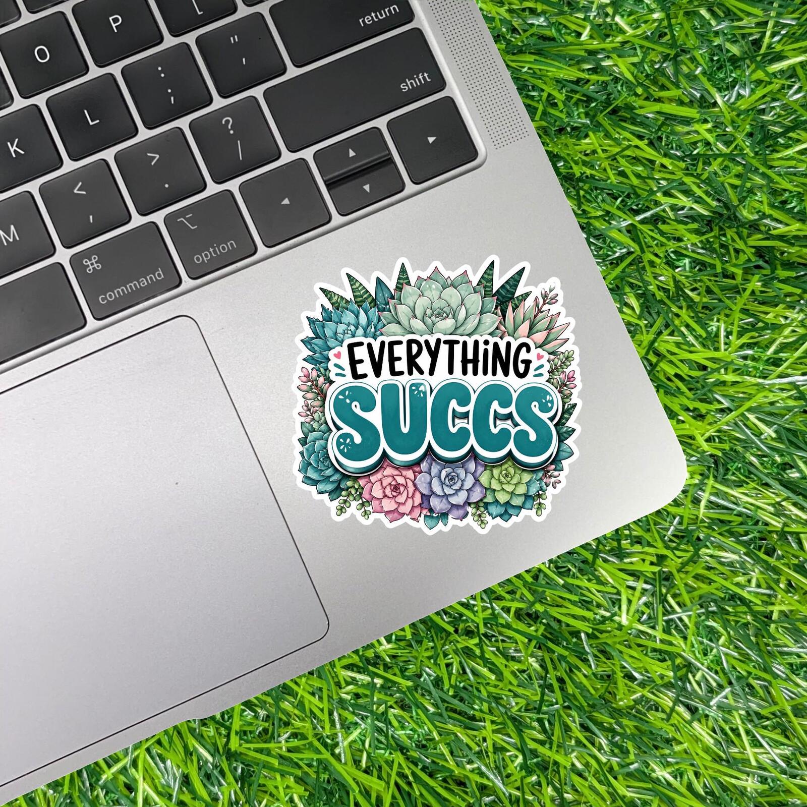 Everything Succs Sticker Succulent Plant Decal Garden Lover Cactus Mom Potted Greenhouse Mood Sass