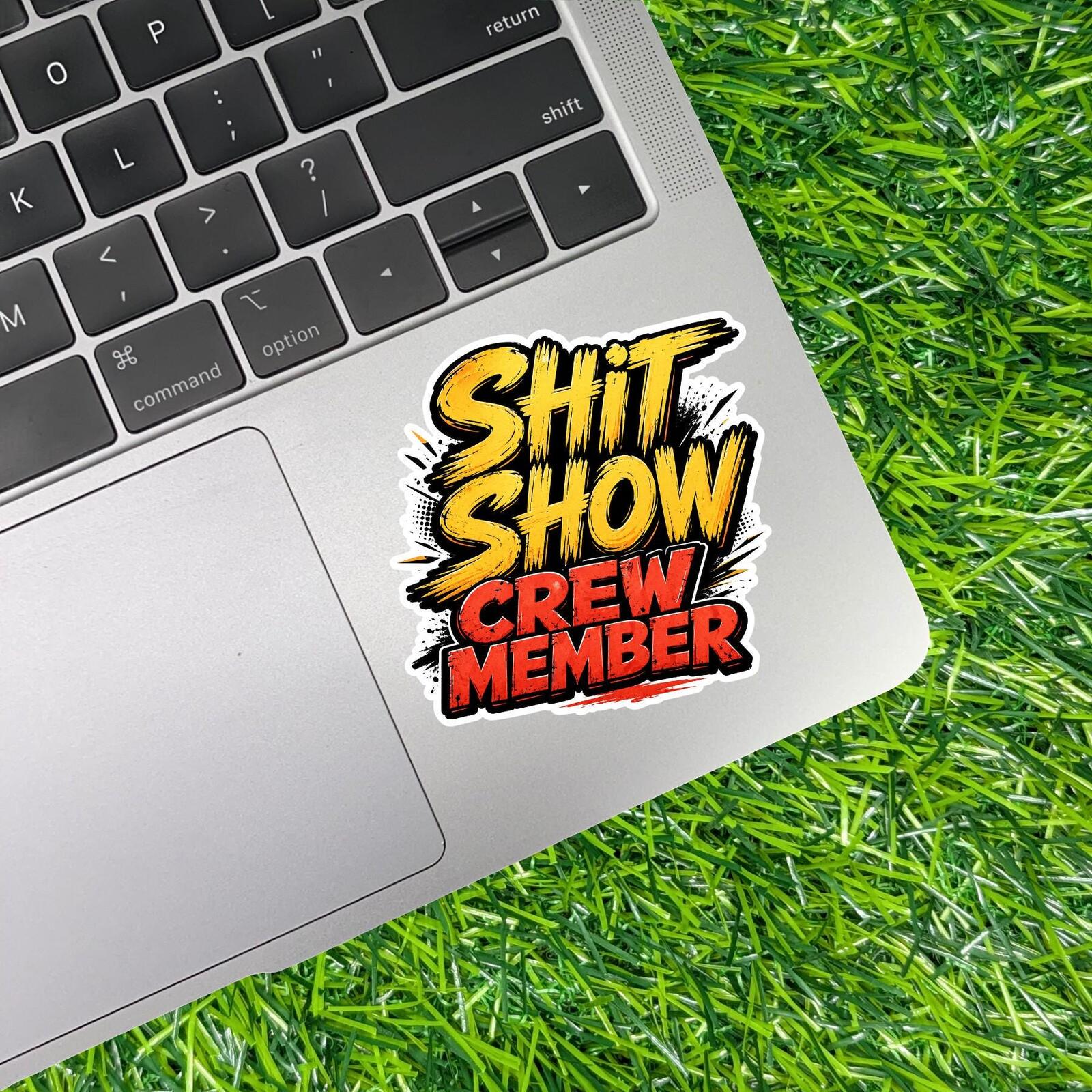 Sh*t Show Crew Member Sticker, Chaos Humor Decal, Sarcastic Work Coworker Vinyl