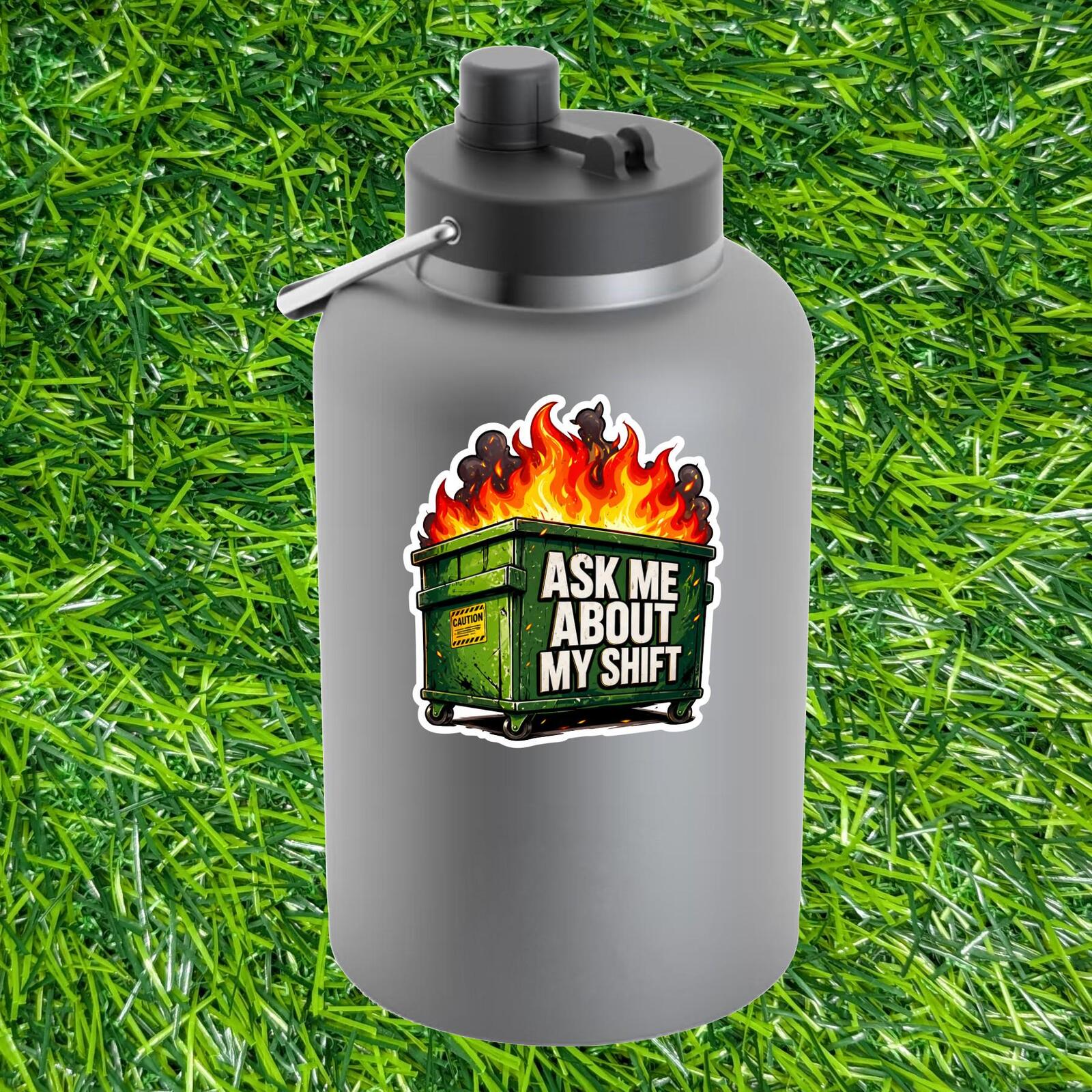 Ask Me About My Shift Sticker Dumpster Fire Decal Worker Humor Server Workplace