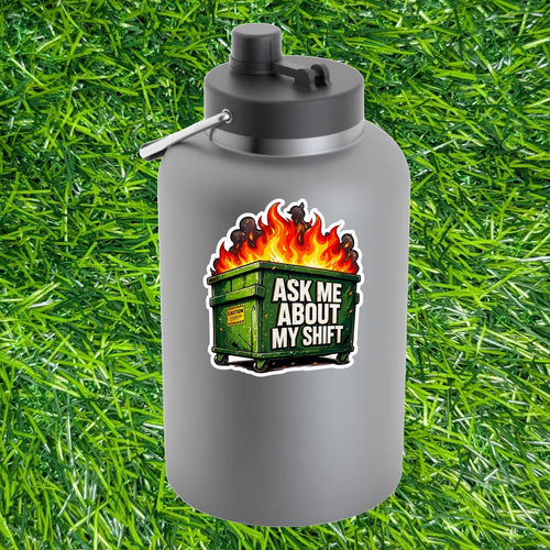 Ask Me About My Shift Sticker Dumpster Fire Decal Worker Humor Server Workplace