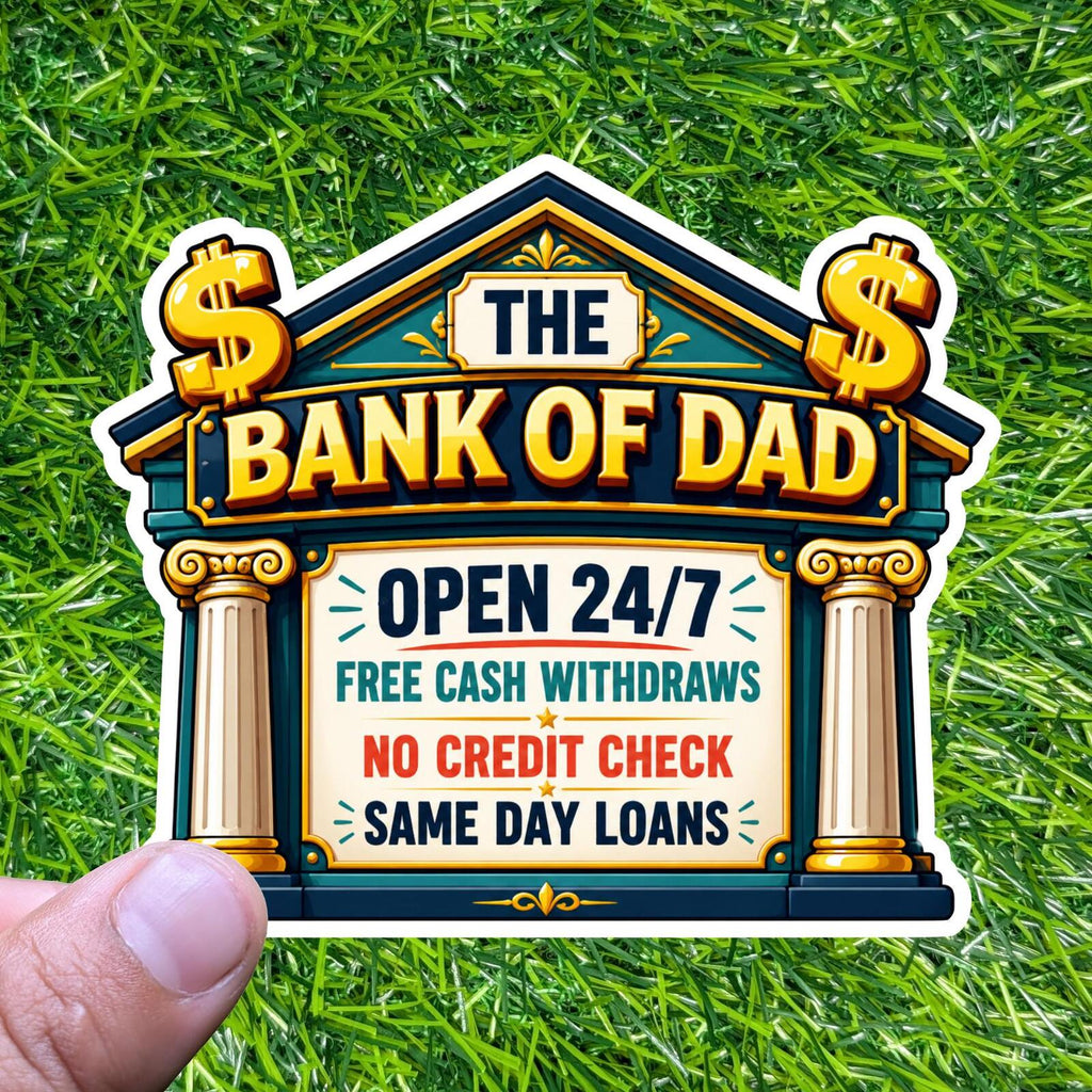 Bank Of Dad Open 24/7 Free Cash Withdraws No Credit Check Same Day Loans Sticker