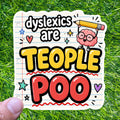 Dyslexics Are Teople Poo Sticker Neurodiversity Decal Brain Pencil Spelling