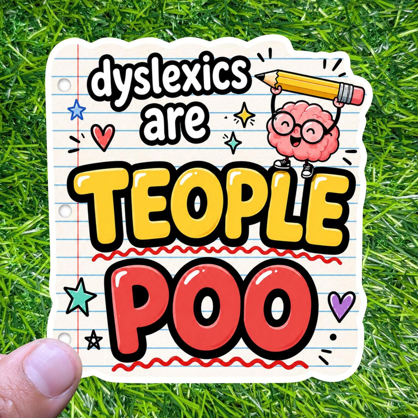 Dyslexics Are Teople Poo Sticker Neurodiversity Decal Brain Pencil Spelling
