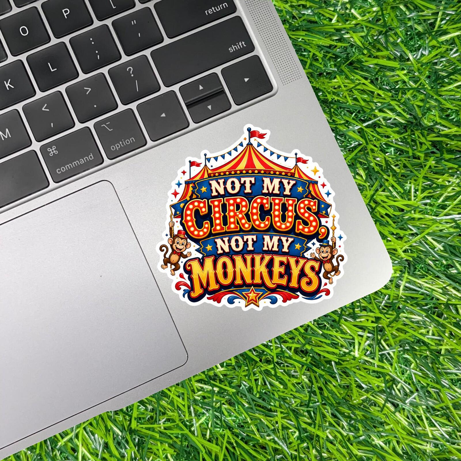 Not My Circus Monkeys Sticker Sarcastic Decal Business Chaos Drama Free Problem