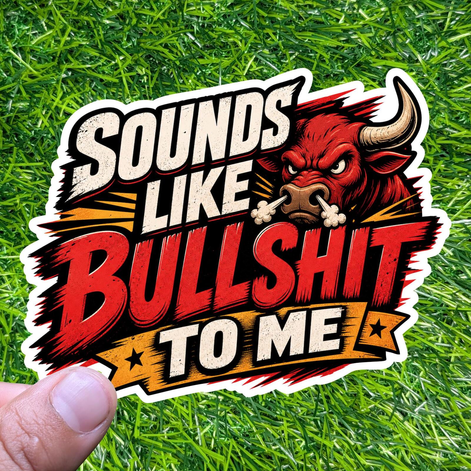 Sounds Like Bull To Me Sticker Sarcastic Decal Skeptic Angry Bull BS Detector